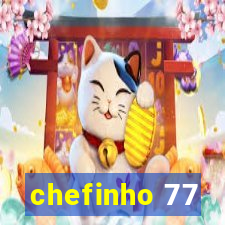 chefinho 77